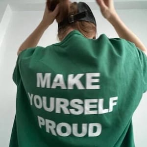 Make Yourself Proud, Aesthetic t shirt, Graphic tee, Trendy Oversized, Tumblr tshirt, VSCO girl