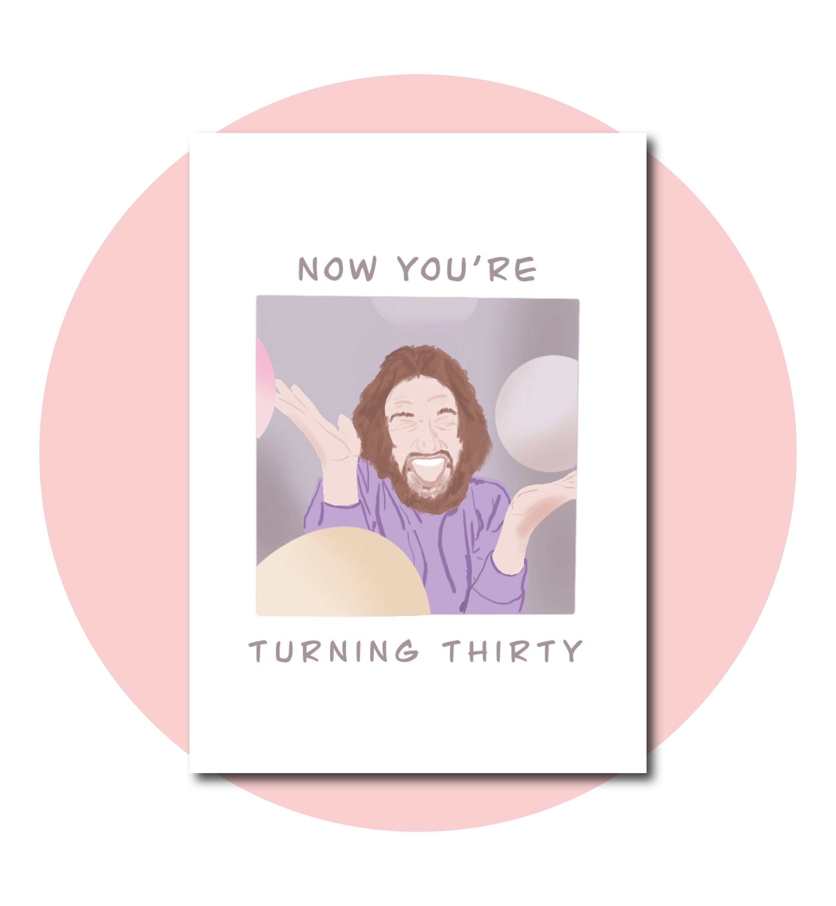 Now You're Turning Thirty | Greeting Card | 5x7 Instant Digital D…