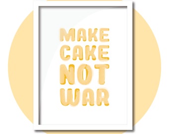 Make Cake Not War Print | Instant Digital Download | 8x10, 11x14, 16x20 JPEG | Wall Art