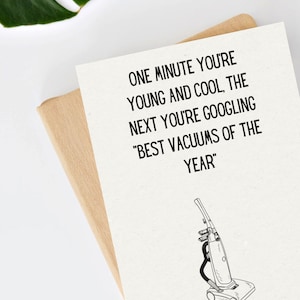 Printable Birthday Card- One Minute You’re Young And fun now you’re googling vacuums