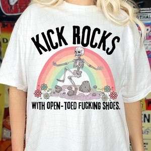 Kick Rocks with open toed shoes Funny Shirt png, viral shirt, Sarcastic Png, Trending png, Retro png, Png, Sublimation Shirt, 2 designs png