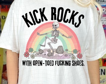 Kick Rocks with open toed shoes Funny Shirt png, viral shirt, Sarcastic Png, Trending png, Retro png, Png, Sublimation Shirt, 2 designs png