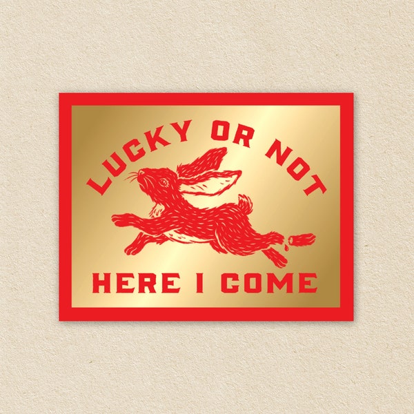 SHINY GOLD Lucky or Not, Here I Come - Unlucky Rabbit Vinyl Sticker - 2.13" x 2.75"