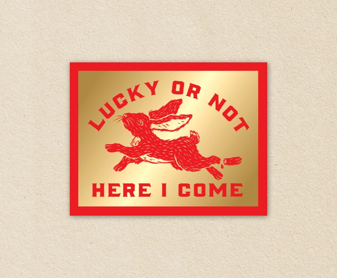 SHINY GOLD Lucky or Not, Here I Come Unlucky Rabbit Vinyl Sticker 2.13