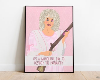 Dolly Parton Destroy The Patriarchy Feminist Print