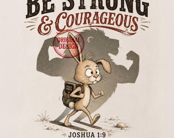 Be Strong and Courageous PNG, Joshua 1:9 Christian Bunny Design, Faith Over Fear Shirt Graphic, Retro Bible Verse Digital Download