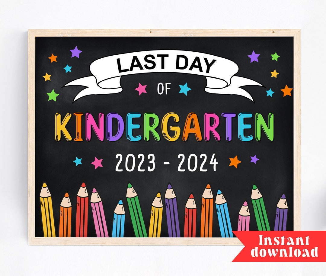 LAST DAY of Kindergarten Sign Printable, Kindergarten Sign, Last Day ...