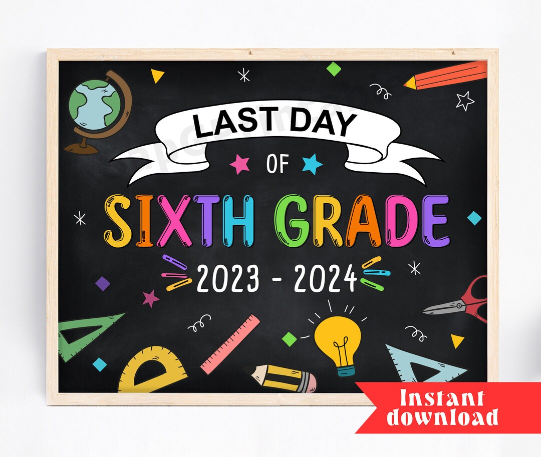 Last Day of Sixth Grade, Printable 6th Grade Sign, Last Day of School Sign, Goodbye 6th Grade ...
