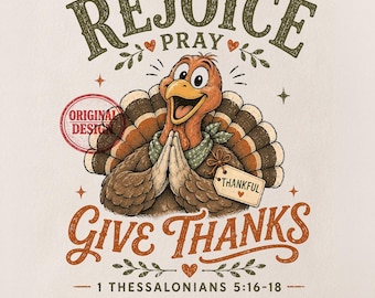 Rejoice Pray Give Thanks PNG, Christian Thanksgiving Turkey Design, 1 Thessalonians 5:16-18, Retro Christian Shirt Digital Download.