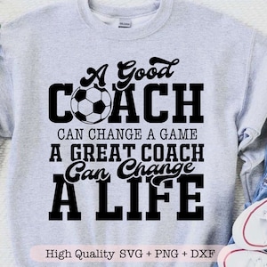 Ein guter Trainer kann ein Spiel ändern Ein großer Trainer kann ein Leben ändern svg, Fußball-Trainer svg, Fußball-Shirt svg, Trainer Geschenk svg