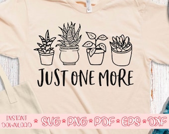 Just one more plant svg,Crazy plant lady svg,Plant lover svg,Garden svg,Gardening svg,Wild flowers svg,Houseplant svg,Potted Plant svg