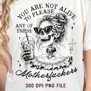 No estás vivo para complacer a ninguno de estos cabrones PNG, esqueleto de humor adulto PNG, moño desordenado de calavera sarcástica PNG, sublimación retro
