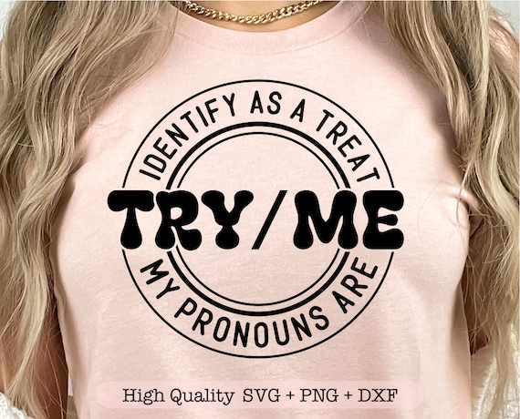I Identify As A Threat My Pronouns Are Try Me svg, Funny shirt svg, Sassy shirt design svg, Sarcastic quotes svg