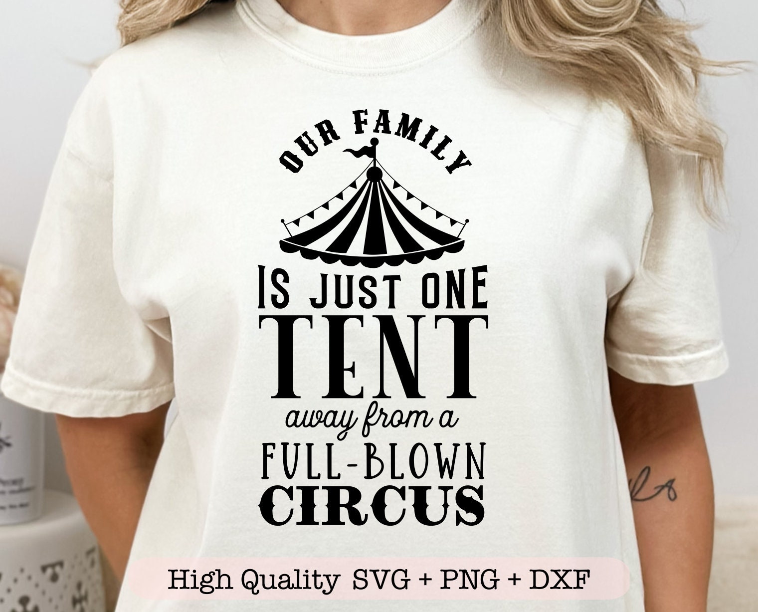My Family Is Just One Tent Away From Full Blown Circus T-Shirt My Family Is Just One Tent Away From Full Blown Circus T-Shirt