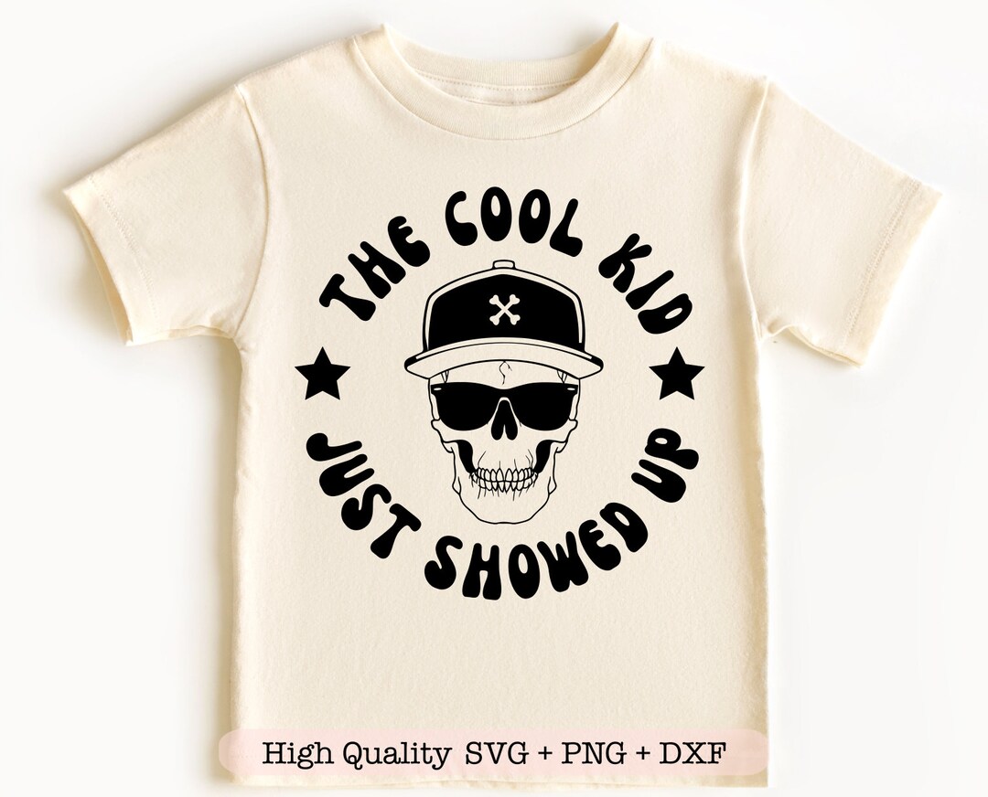 The Cool Kid Just Showed up Svg, Toddler Svg, Funny Kid Svg, Sassy Kid