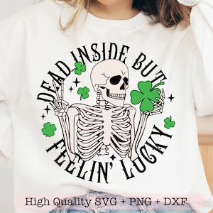 Dead Inside But Feelin Lucky svg, St Patrick's Day svg, Lustige Skelett svg, Feelin Lucky png