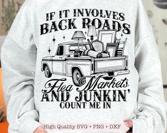 If It Involves Back Roads Flea Markets And Junkin' Count Me In SVG PNG, Thrifting Antiques svg, Trendy Junkin Queen svg