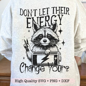 Ne laissez pas leur énergie changer la vôtre svg, svg tendance santé mentale, svg raton laveur drôle, citations motivantes svg, svg de demain a besoin de vous