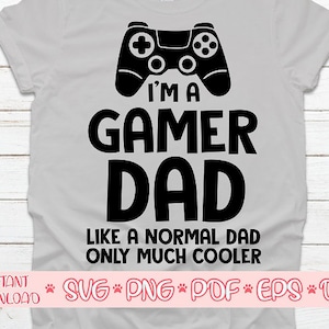 Ich bin ein Gamer Papa Svg, Papa Svg, wie ein normaler Vater nur viel cooler Svg, Vatertag Svg, Papa Svg, Papa Svg, Papa Svg Datei für cricut, Papa Leben Svg