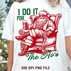 I Do It For The Ho&#39;s PNG, Sarcastic Santa png, Adult Humor png, Snarky Christmas Shirt png, Retro Christmas Sublimatin