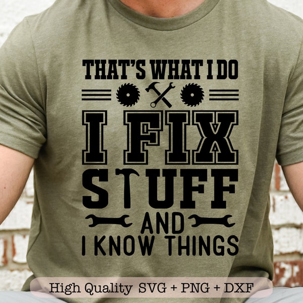 That's What I Do I Fix Stuff And I Know Things svg, Funny Dad svg, Father's day svg, Mr Fix It svg