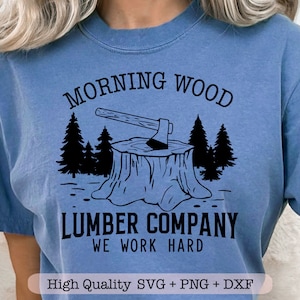 Morning Wood Lumber Company svg, Trabajamos duro svg, Camisa divertida svg, Humor adulto svg, Camping svg, Montaña svg