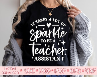 It takes a lot of Sparkle to be a Teacher Assistant svg,Teacher Assistant svg,Teacher shirt svg,Teacher Assistant cut file
