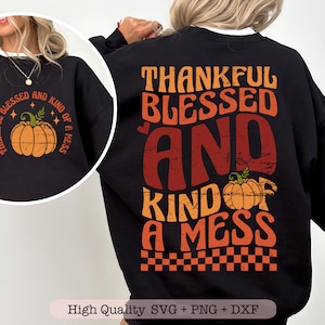 Dankbar gesegnet und Art Of A Mess svg, Trendy Thanksgiving svg, Vordertasche und Rückseite svg