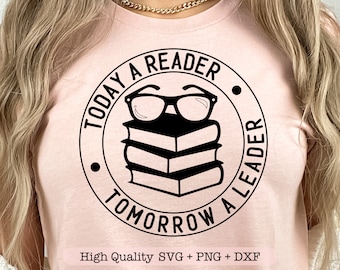 Today a Reader Tomorrow a Leader svg, Classroom sign svg, Motivational quote svg, Teacher shirt svg, Reading svg