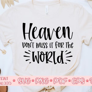 Heaven don&#39;t miss it for the world svg,Women&#39;s shirt svg,Motivational qoute svg,Inspirational saying svg,Shirt cut file,Svg file for cricut