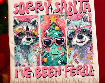 Sorry Santa I've Been Feral PNG, Funny Christmas Raccoon png, Preppy Pink Retro Snarky Xmas Humor png, Trendy Holiday Shirt Sublimation png