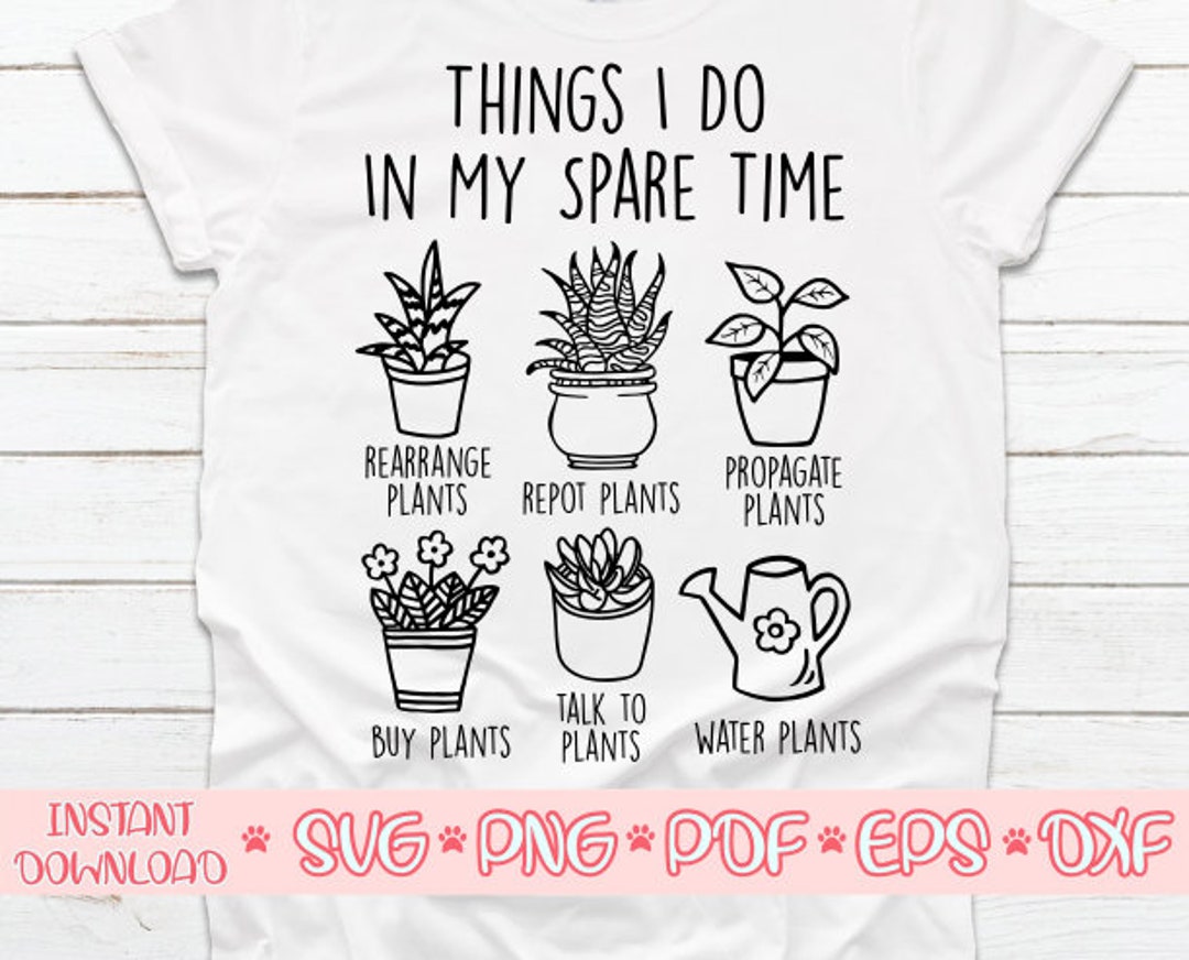 Things I Do in My Spare Plants Svgcrazy Plant - Etsy