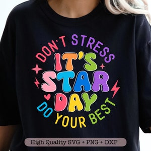 É o Dia da Estrela, não se estresse, faça o seu melhor SVG, Dia do Teste svg, Dia do Teste svg, É o Dia da Estrela png, Camisa do Dia do Teste do Professor svg