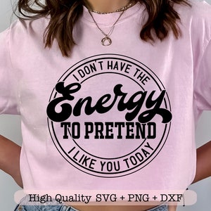 No tengo la energía para fingir que me gustas hoy svg, citas divertidas svg, mamá sarcástica svg, taza de café svg, humor adulto svg