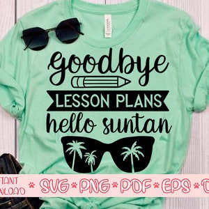 Goodbye les plans de leçon bonjour suntan svg, Last Day svg,End of school svg,Teacher svg,Summer svg,Summer time svg,Last day of school svg