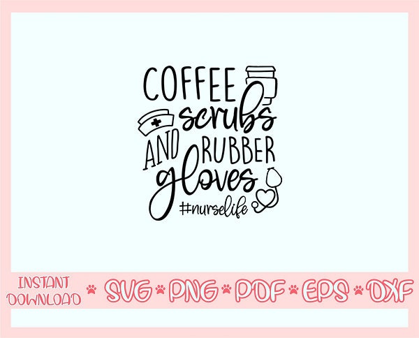 Coffee Scrubs and Rubber Gloves Svgnurse Svgnurse Life - Etsy