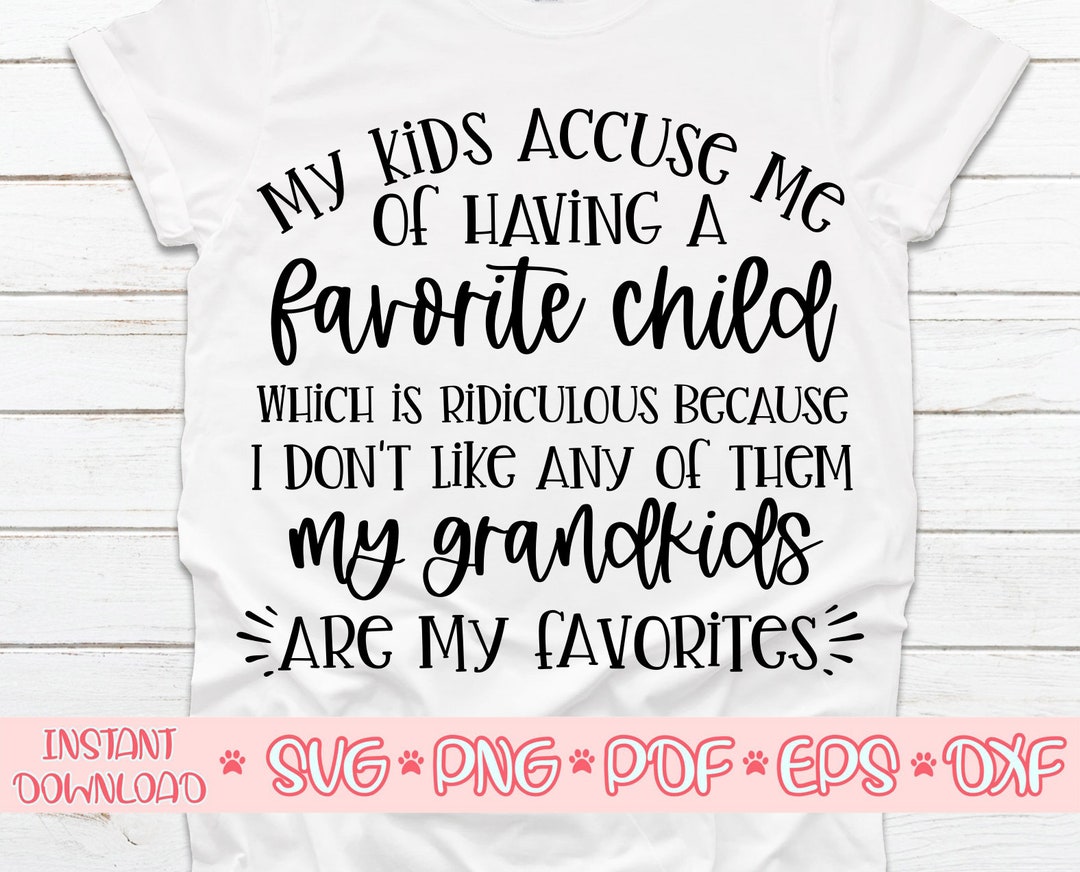 My Kids Accused Me of Having A Favorite Child Svg Grandma -  Denmark