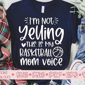 Ich bin nicht Yelling dies ist meine Basketball Mom Stimme Svg, Basketball Shirt Svg, Basketball Ball Svg, Basketball geschnitten Datei, Basketball Svg für Cricut