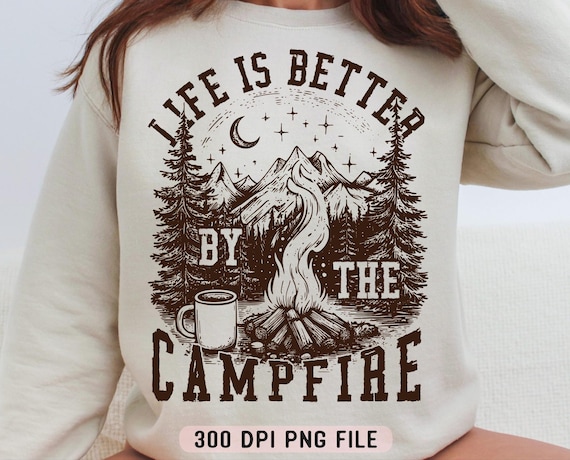 Life Is Better By The Campfire PNG, Rustic Camping png, Outdoor Adventure png, Bonfire Coffee png, Retro Mountain Sublimation Trendy png