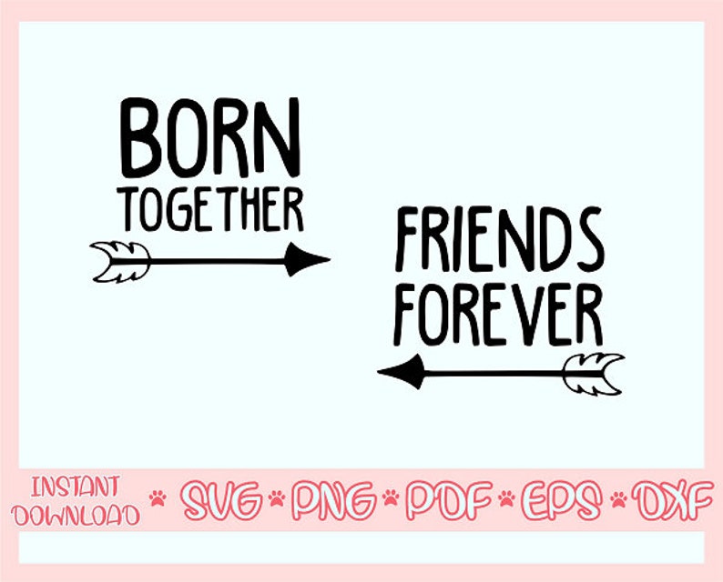 Free Free 308 Born Together Friends Forever Svg SVG PNG EPS DXF File