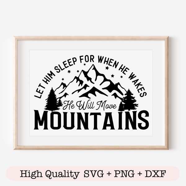 Let Him Sleep for When He Wakes He Will Move Mountains svg, Nursery room sign svg, Boys room svg, Baby boy nursery svg