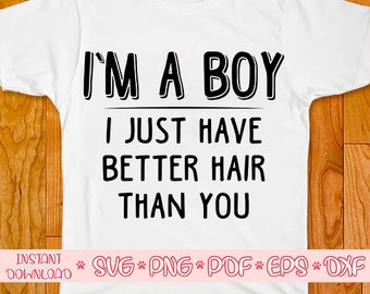 I'M A BOY j'ai juste de meilleurs cheveux que vous svg, Boy svg, Shirt pour garçon svg, chemise garçon, silhouette de garçon, chemise de garçon long, garçon de garçon de garçon, boy Toddler Design svg