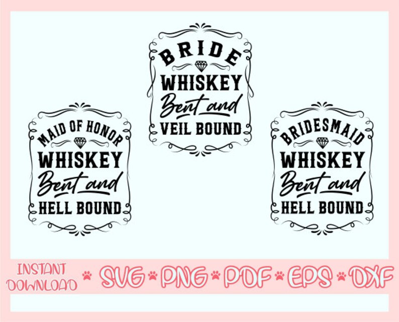 May include: Three black and white digital designs for a wedding. The designs read "Bride Whiskey Bent and Veil Bound", "Bridesmaid Whiskey Bent and Hell Bound", and "Maid of Honor Whiskey Bent and Hell Bound". The bottom of the image says "Instant Download" and lists file types.