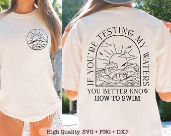 If You're Testing My Waters You Better Know How To Swim svg, Adult humor svg, Funny shirt svg, Trendy boho svg, Front pocket svg