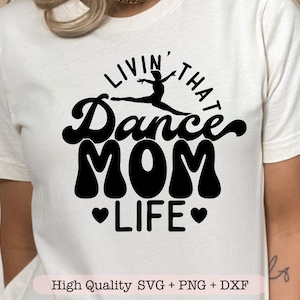 Livin that Dance Mom Life svg, Dance Mom svg, Dance shirt svg, Living that Dance Mom Life png, Dance mama svg