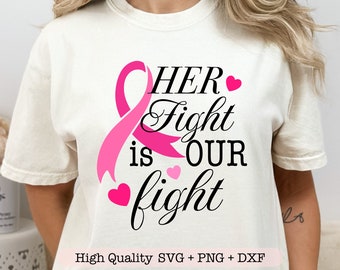 Her Fight Is Our Fight svg, Breast cancer svg, Cancer awareness svg, Pink ribbon svg