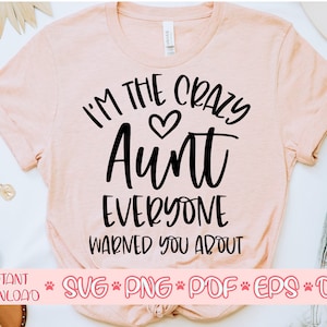 Ich bin die verrückte Tante alle warnte Sie über Svg, Crazy Tante Svg, Tante Shirt Svg, Tante Leben Svg, Tante sagen Svg, Tante geschnitten Datei