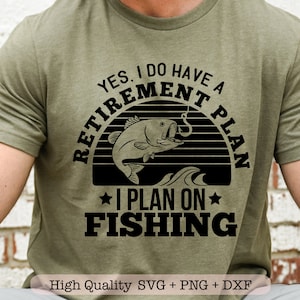 Oui, j'ai un plan de retraite, je prévois de pêcher svg, svg de chemise de retraite, svg de pêche drôle, svg de vie de pêche, svg officiellement à la retraite