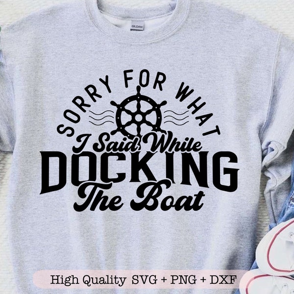 Sorry For What I Said While I Was Docking the Boat svg, Boat captain svg, Funny boat shirt svg, Father's day svg