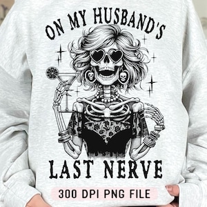 Op de laatste zenuw van mijn man png, brutaal sarcasme trendy skelet png, snarky vrouwenhumor png, trendy sublimatieontwerp voor volwassenen